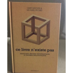 Ce livre n'existe pas : Paradoxes énigmes mathématiques et énigmes...