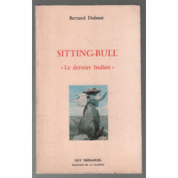 Sitting-bull : le dernier indien