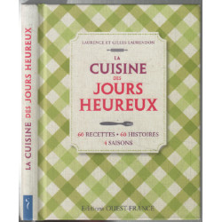 La Cuisine des jours heureux : 60 recettes 60 histoires 4 saisons