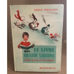 Le livre des quatre saisons/ livre de lecture courante pour les...