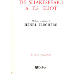 De Shakespeare à T.S. Eliot. Mélanges offerts à Henri Fluchère