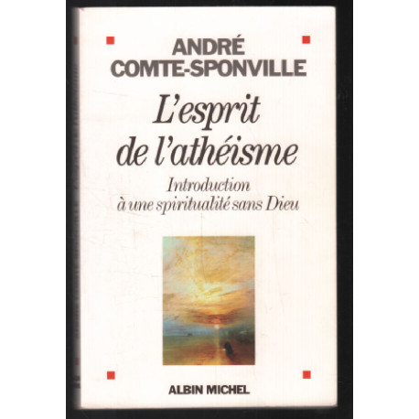 L'esprit de l'athéisme : Introduction à une spiritualité sans Dieu
