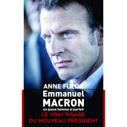 Emmanuel Macron un jeune homme si parfait: Le vrai visage du...