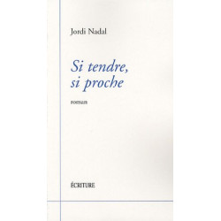 Si tendre si proche