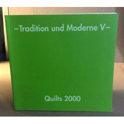 Tradition und Moderne V - Quilts 2000: Ausstellungskatalog 2000