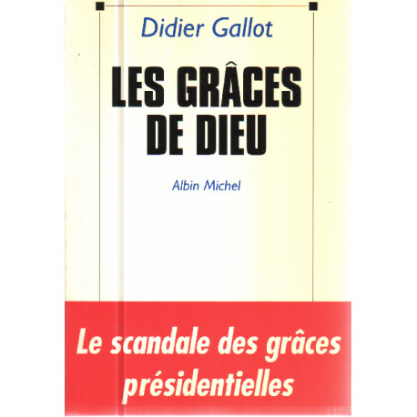 Les grâces de Dieu: Le scandale des grâces présidentielles