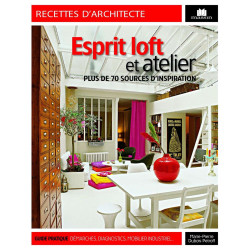 Esprit loft et atelier: Plus de 70 sources d'inspiration