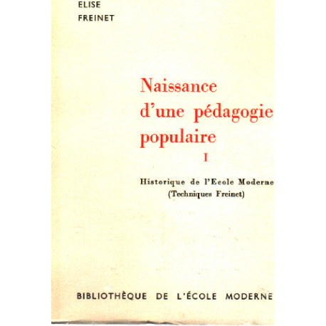 Naissance d'une pédagogie populaire 1 / historique de l'ecole...