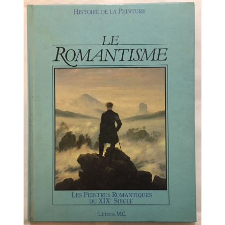 Le romantisme Les peintres romantiques du XIXe siècle