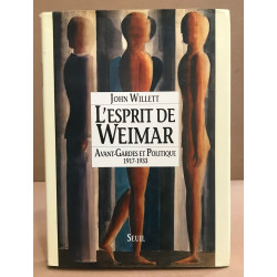 L'esprit de weimar : avant gardes et politique 1917 1933