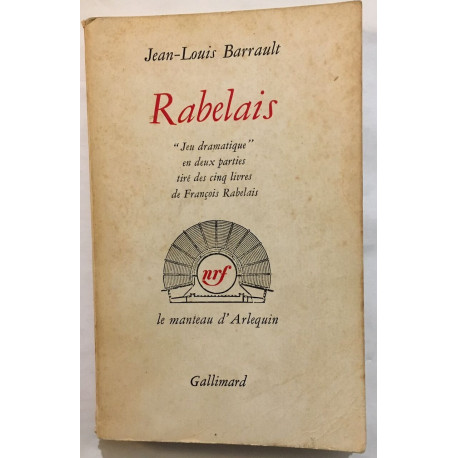 Rabelais - Jeu dramatique (en deux parties tiré des cinq livres de...