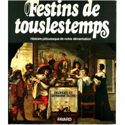Festins de tous les temps/ histoire pittoresque de notre alimentation