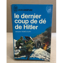 Le dernier coup de dé de Hitler