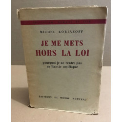 Je me mets hors la loi / pourquoi je ne rentre pas en russie...