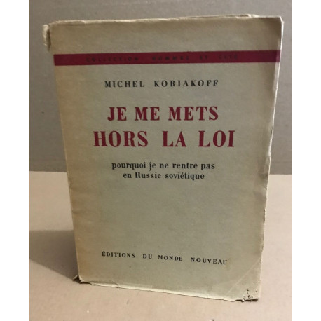 Je me mets hors la loi / pourquoi je ne rentre pas en russie...