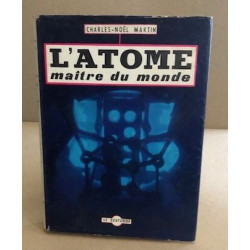 L'atome maitre du monde