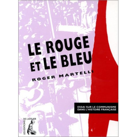 Le rouge et le bleu. Essai sur le communisme dans l'histoire française
