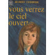 Vous verrez le ciel ouvert