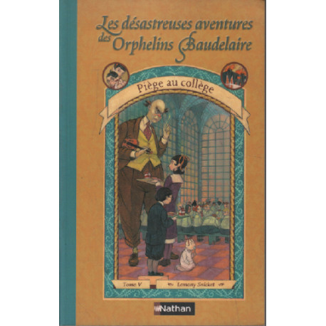 Les Désastreuses aventures des orphelins Baudelaire tome 5 : Piège...