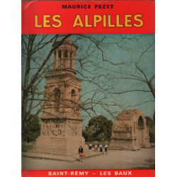 LES ALPILLES SAINT-REMY LES BAUX ET LEURS ENVIRONS