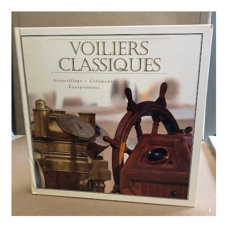 Voiliers classiques. Accastillage - Gréements - Equipements