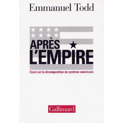 Après l'Empire : Essai sur la décomposition du système américain