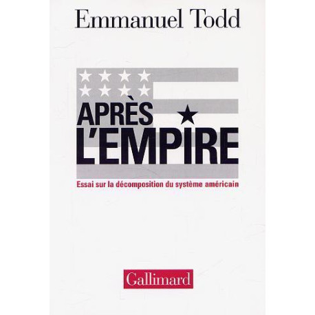 Après l'Empire : Essai sur la décomposition du système américain