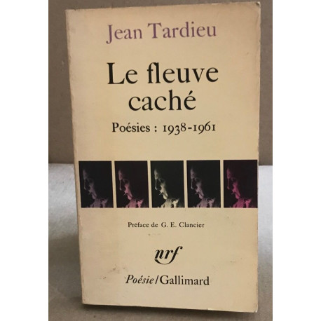 Le fleuve caché / poésies :1938-1961