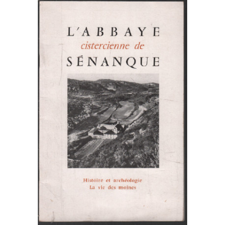 L'abbaye cistercienne de sénanque / histoire archéologie vie des...