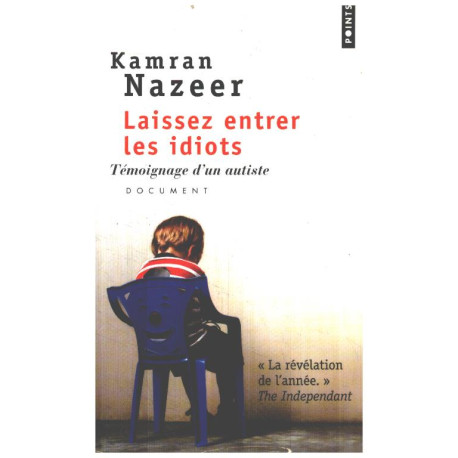 Laissez entrer les idiots. Témoignage d'un autiste