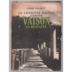 Le chanoine Sautel exhume Vaison la Romaine