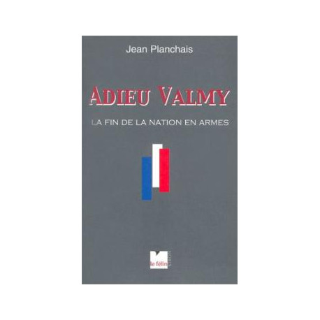 Adieu Valmy. La Fin De La Nation En Armes