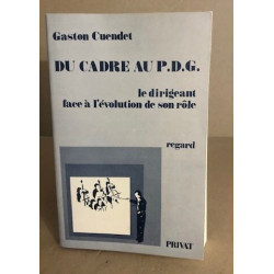 Du cadre au P.D.G. /le dirigeant face à l'évolution de son rôle