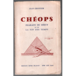 Chéops : pharaon du début et de la fin des temps (signé de...
