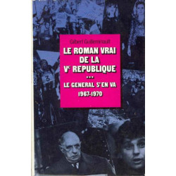 Le general s'en va : 1967-1970 (le roman vrai de la ve republique)