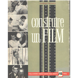 Construire un film - Le film d'amateur du scénario à la projection...