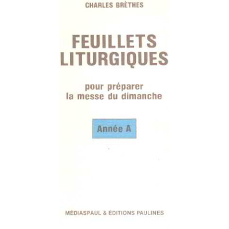 Feuillets liturgiques pour preparer la messe du dimanche /annee A
