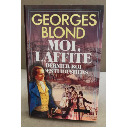 Moi laffite dernier roi des flibustiers