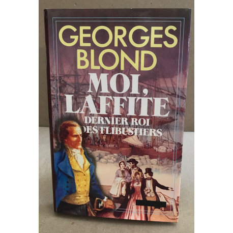 Moi laffite dernier roi des flibustiers