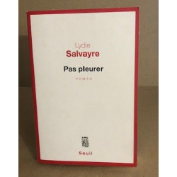 Pas pleurer: Prix Goncourt 2014. Roman