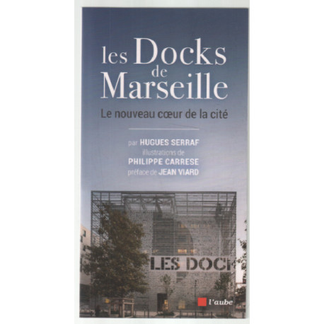 Les Docks de Marseille ( préface de jean viard)