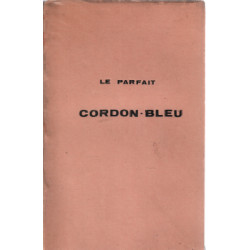 Le parfait cordon bleu/ cuisine bourgeoise ou petite cuisine des...