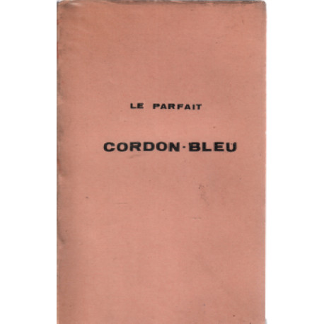 Le parfait cordon bleu/ cuisine bourgeoise ou petite cuisine des...