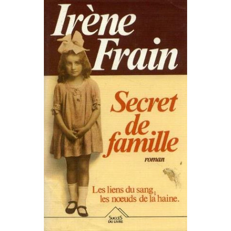 Secret de famille / les liens du sang , les noeuds de la haine