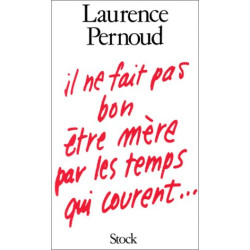 Il ne fait pas bon être mère par les temps qui courent