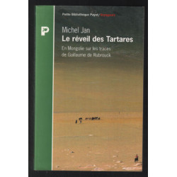 Le Réveil des Tartares : En Mongolie sur les traces de Guillaume...