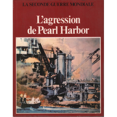 La seconde guerre mondiale / l'agression de pearl harbor