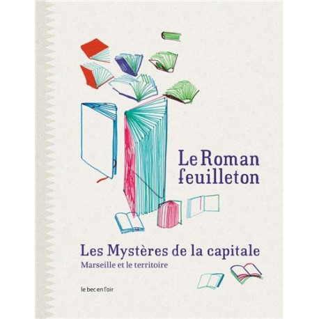 Le roman-feuilleton : les mystères de la capitale : Marseille et...