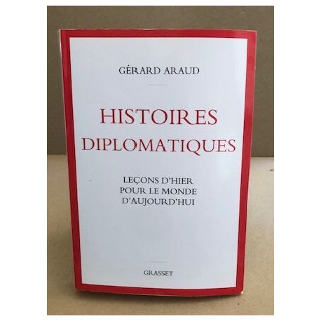 Histoires diplomatiques: Leçons d'hier pour le monde d'aujourd'hui