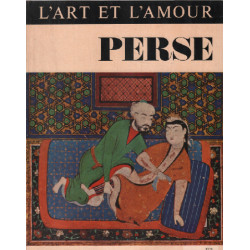 L'art et l'amour / perse : essai sur les représentations érotiques...